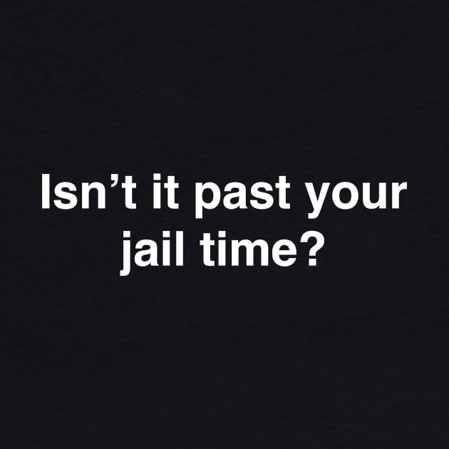 Past Your Jail Time by halfzero